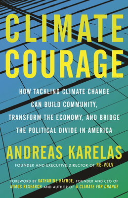 Climate Courage: How Tackling Climate Change Can Build Community, Transform the Economy, and Bridge the Political Divide in America Cover Image