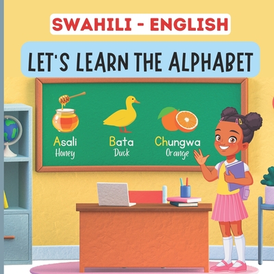 Swahili English, Let's Learn The Alphabet: A Bilingual Picture Book For Kids Cover Image