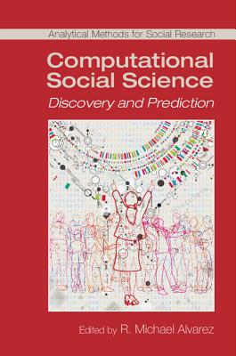 Computational Social Science: Discovery and Prediction (Analytical Methods for Social Research)