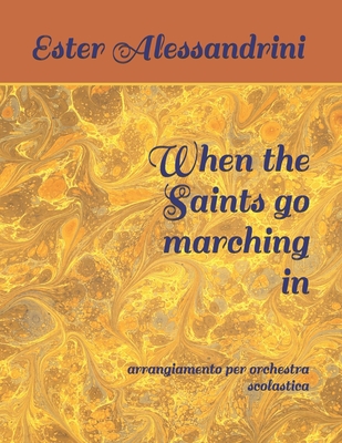 When the Saints go marching in: arrangiamento per orchestra scolastica Cover Image