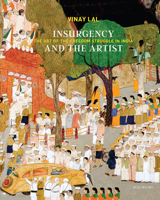 Insurgency and the Artist: The Art of the Freedom Struggle in India Cover Image