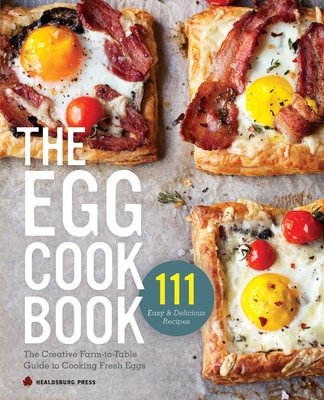 Egg Cookbook: The Creative Farm-To-Table Guide to Cooking Fresh Eggs Cover Image