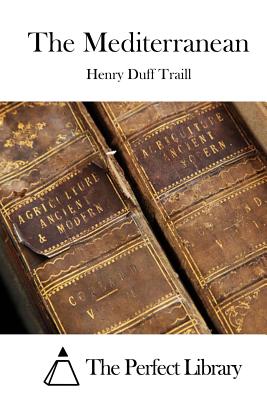 The Mediterranean By The Perfect Library (Editor), Henry Duff Traill Cover Image