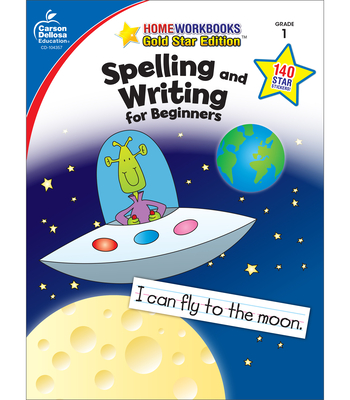 Spelling and Writing for Beginners, Grade 1: Gold Star Edition (Home Workbooks)