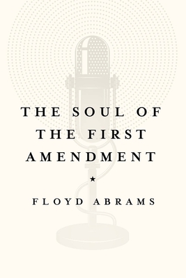 The Soul of the First Amendment By Floyd Abrams Cover Image