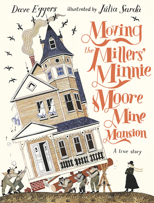 Cover for Moving the Millers' Minnie Moore Mine Mansion: A True Story