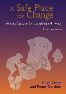 A Safe Place for Change, revised 2nd edition: Skills and Capabilities for Counselling and Therapy Cover Image