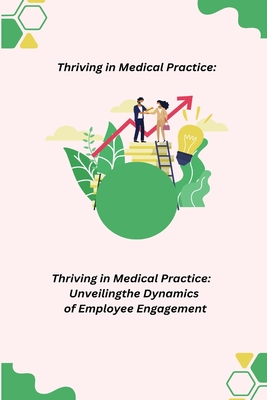Thriving in Medical Practice: Unveiling the Dynamics of Employee Engagement Cover Image