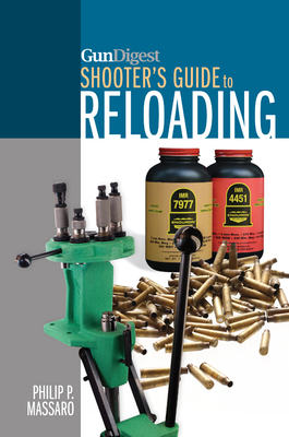 Gun Digest Shooter's Guide to Reloading By Philip P. Massaro Cover Image