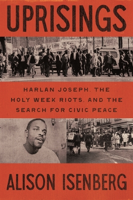 Uprisings: Harlan Joseph, the Holy Week Riots, and the Search for Civic Peace cover