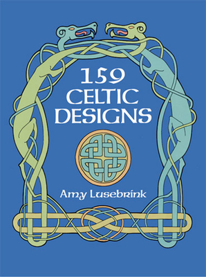159 Celtic Designs (Dover Pictorial Archive) By Amy Lusebrink Cover Image