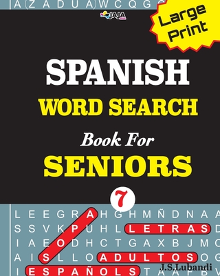 Large Print SPANISH WORD SEARCH Book For SENIORS; VOL.7 (Spanish Word Search Brain Boosters for Adults #7)