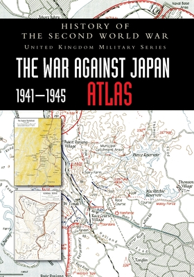 History of the Second World War: The War Against Japan 1941-1945 ATLAS Cover Image