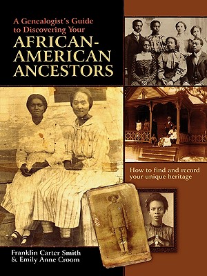 Genealogist's Guide to Discovering Your African-American Ancestors. How to Find and Record Your Unique Heritage Cover Image