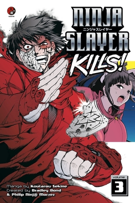 Ninja Slayer Kills 3 By Koutarou Sekine, Bradley Bond (Created by), Phillip N. Morzez (Created by) Cover Image