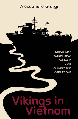 Vikings in Vietnam: Norwegian Patrol Boat Captains in CIA Clandestine Operations Cover Image