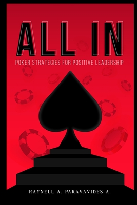 All in: Poker strategies in positive leadership (ENGLISH VERSION) By Carmen Rodríguez Fukumnoto (Illustrator), Raynell Paravavides Cover Image