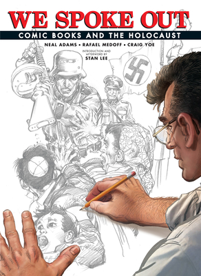 We Spoke Out: Comic Books and the Holocaust By Rafael Medoff, Craig Yoe (Editor), Neal Adams, Stan Lee (Introduction by) Cover Image