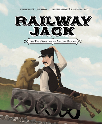 Railway Jack: The True Story of an Amazing Baboon By Kt Johnston, César Samaniego (Illustrator) Cover Image