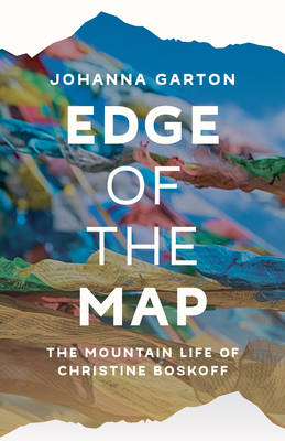 Edge of the Map: The Mountain Life of Christine Boskoff By Johanna Garton Cover Image