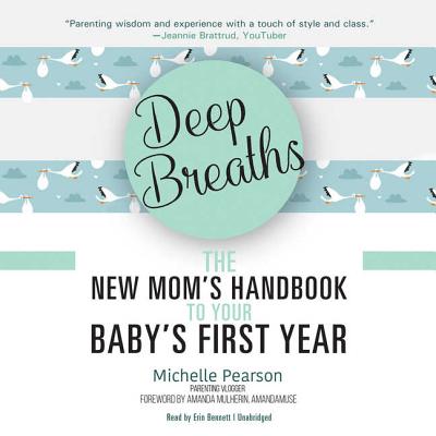 Deep Breaths Lib/E: The New Mom's Handbook to Your Baby's First Year Cover Image