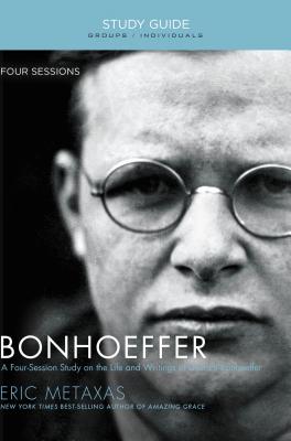 Bonhoeffer Bible Study Guide: The Life and Writings of Dietrich Bonhoeffer Cover Image