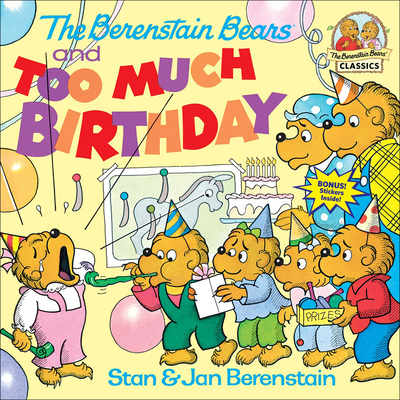 The Berenstain Bears and Too Much Birthday (Berenstain Bears (8x8)) By Stan And Jan Berenstain Berenstain Cover Image