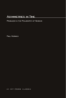Asymmetries In Time: Problems in the Philosophy of Science