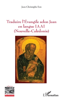 Traduire l'Évangile selon Jean en langue IAAI (Nouvelle-Calédonie) (Religions Et Spiritualit)