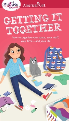 A Smart Girl's Guide: Getting It Together: How to Organize Your Space, Your Stuff, Your Time--and Your Life (American Girl® Wellbeing) By Erin Falligant, Brenna Vaughan (Illustrator) Cover Image