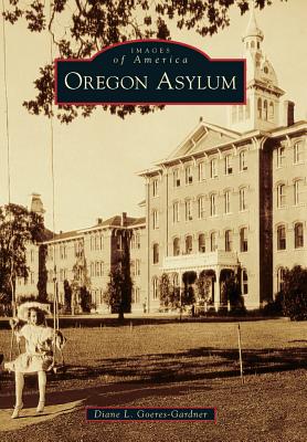 Oregon Asylum (Images of America) Cover Image