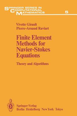 Finite Element Methods for Navier-Stokes Equations: Theory and ...