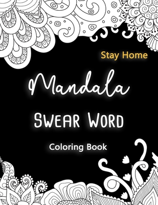 Mandala Swear Word Coloring Book Stay Home: Cuss Words Coloring