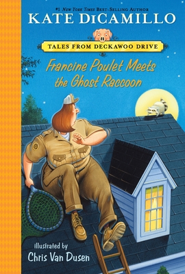 Francine Poulet Meets the Ghost Raccoon: Tales from Deckawoo Drive, Volume Two (Tales from Mercy Watson's Deckawoo Drive #2)