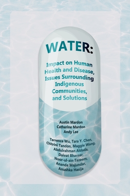 Water: Impact on Human Health and Disease, Issues Surrounding Indigenous Communities, and Solutions Cover Image