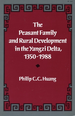 The Peasant Family and Rural Development in the Yangzi Delta, 1350-1988 Cover Image