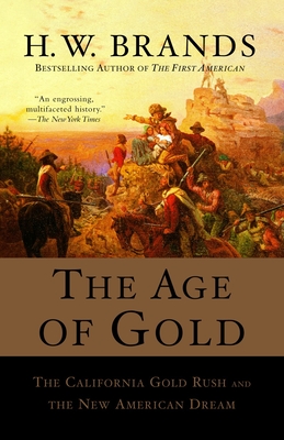 The Age of Gold: The California Gold Rush and the New American Dream (Search and Recover #2) By H. W. Brands Cover Image