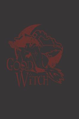 Good Witch: Zauberbuch zum Eintragen für Hexen, Wikkane, Magier, Druiden und andere New-Age-Zauberpraktizierende. Grimoire A5 -120 By Atlantia Wicca Cover Image