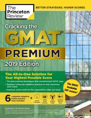 Cracking the GMAT Premium Edition with 6 Computer-Adaptive Practice Tests, 2019: The All-in-One Solution for Your Highest Possible Score (Graduate School Test Preparation) By The Princeton Review Cover Image