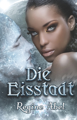 Die Eisstadt By Die Die Autorenflüsterin, Regine Abel Cover Image