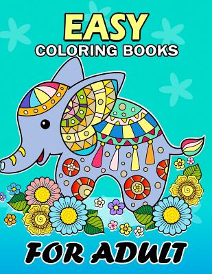 Easy Coloring Books for Adults: Flowers and Animals Coloring Book Easy,  Fun, Beautiful Coloring Pages (Paperback)