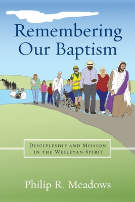 Remembering Our Baptism: Discipleship and Mission in the Wesleyan Spirit Cover Image