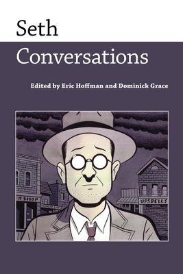 Seth: Conversations (Conversations with Comic Artists) By Eric Hoffman (Editor), Dominick Grace (Editor) Cover Image