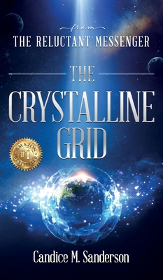 From the Reluctant Messenger: The Crystalline Grid