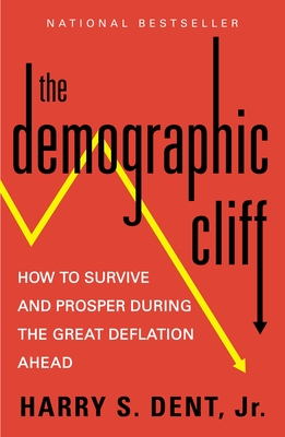 The Demographic Cliff: How to Survive and Prosper During the Great Deflation Ahead Cover Image