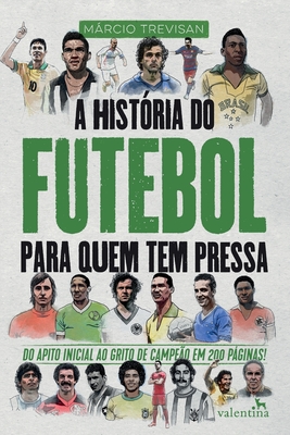 A História do Futebol para quem tem pressa (Paperback)