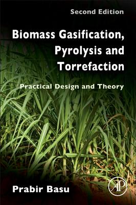 Biomass Gasification, Pyrolysis and Torrefaction: Practical Design and Theory Cover Image