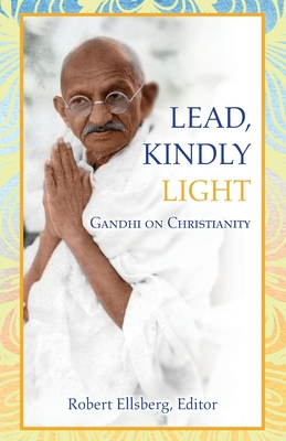 Lead, Kindly Light: Gandhi on Christianity Cover Image