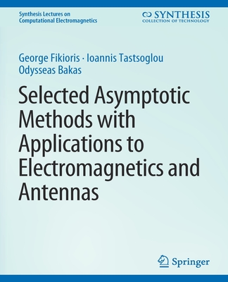 Selected Asymptotic Methods with Applications to Electromagnetics 