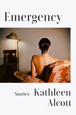 Emergency: Stories By Kathleen Alcott Cover Image